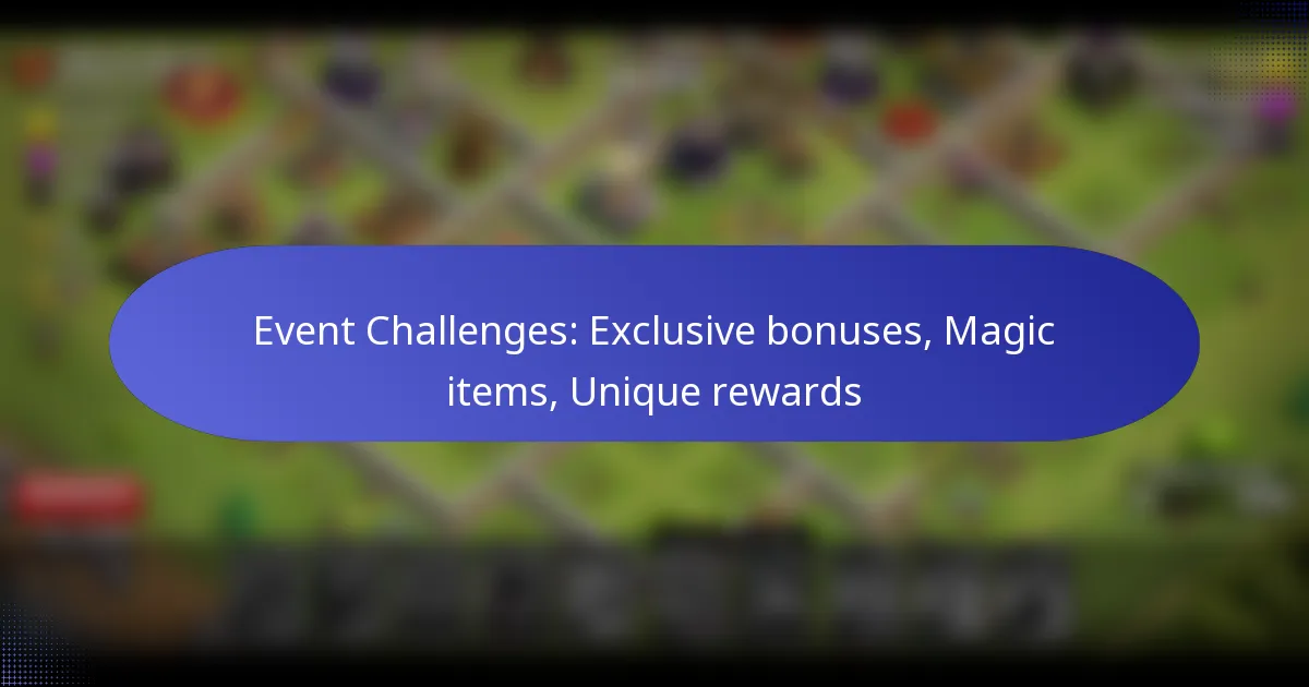 You are currently viewing Event Challenges: Exclusive bonuses, Magic items, Unique rewards