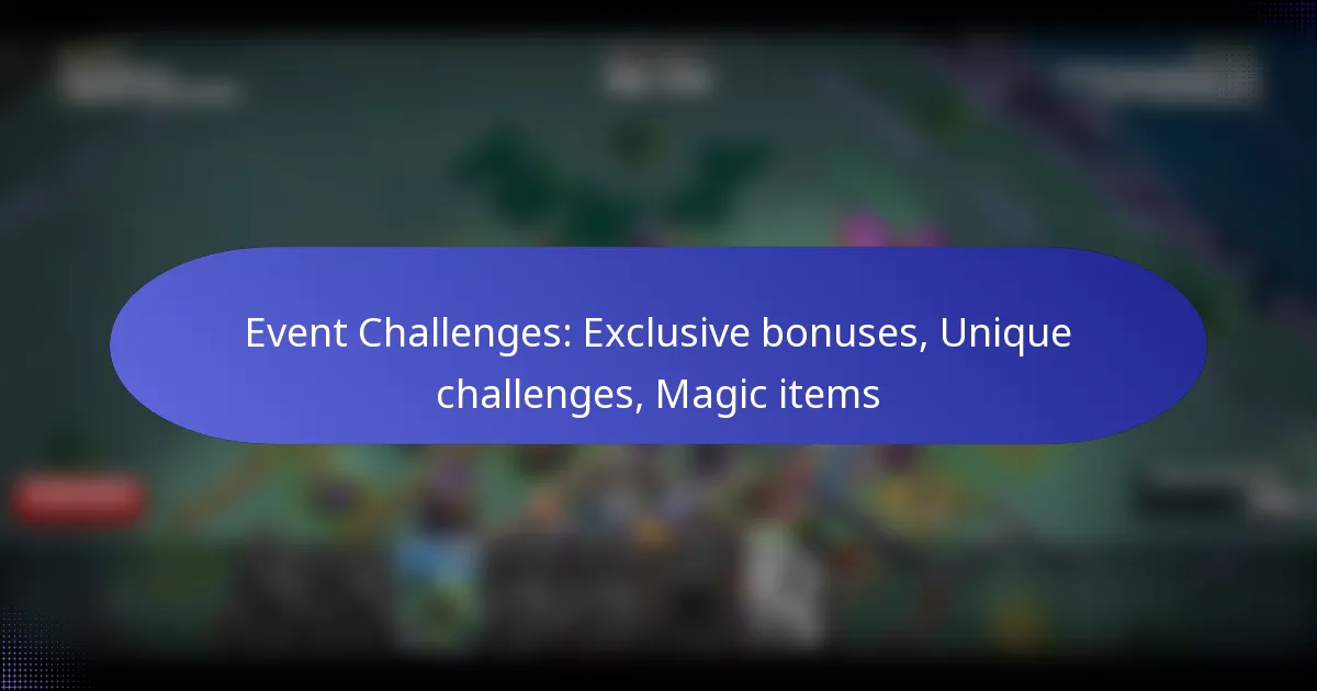You are currently viewing Event Challenges: Exclusive bonuses, Unique challenges, Magic items