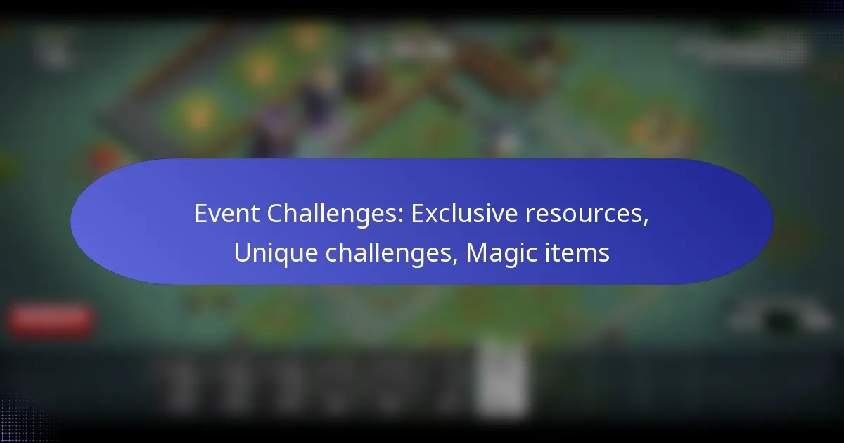 You are currently viewing Event Challenges: Exclusive resources, Unique challenges, Magic items