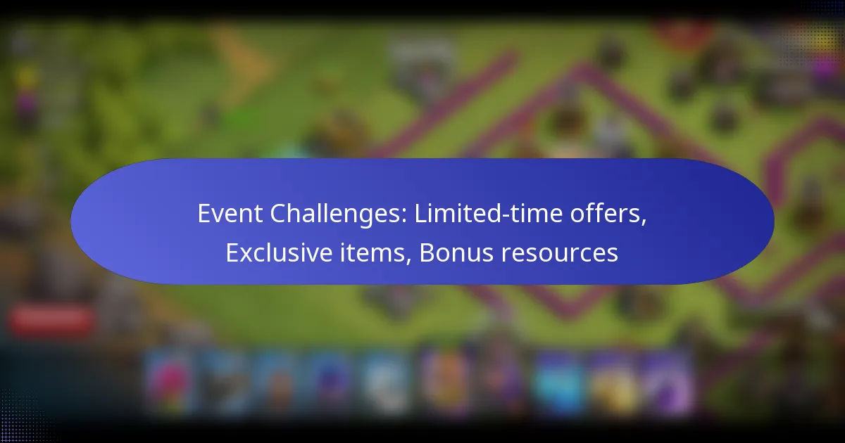 You are currently viewing Event Challenges: Limited-time offers, Exclusive items, Bonus resources
