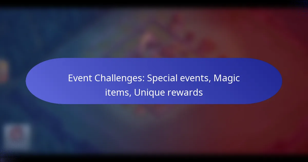 You are currently viewing Event Challenges: Special events, Magic items, Unique rewards
