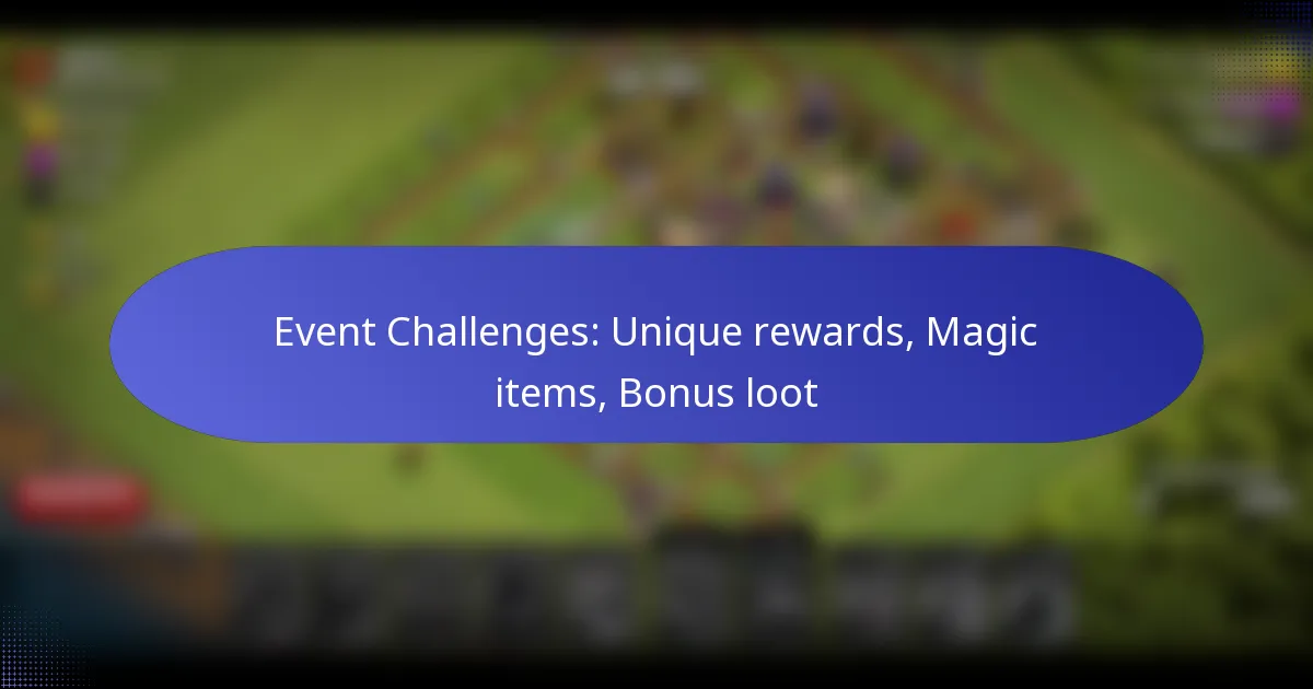 You are currently viewing Event Challenges: Unique rewards, Magic items, Bonus loot