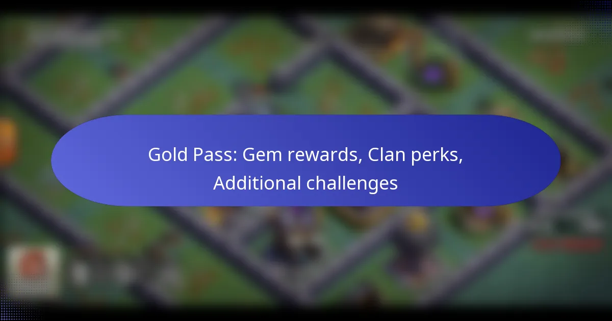 You are currently viewing Gold Pass: Gem rewards, Clan perks, Additional challenges