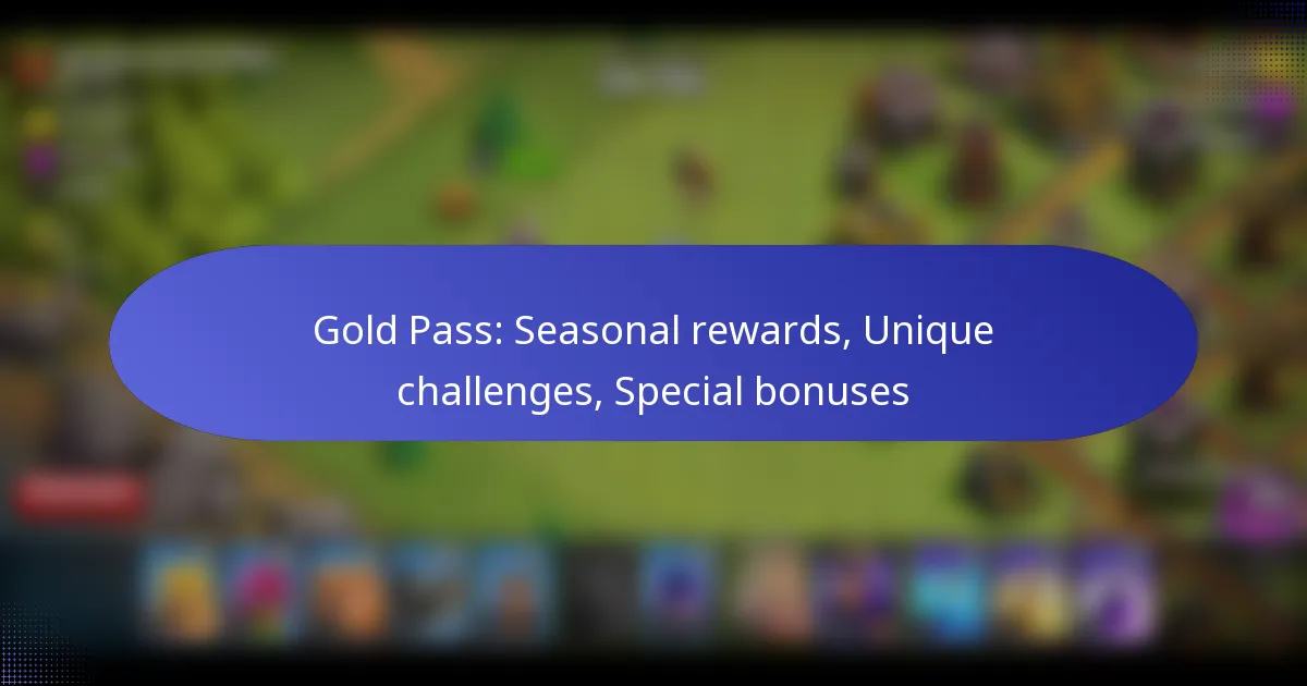 You are currently viewing Gold Pass: Seasonal rewards, Unique challenges, Special bonuses