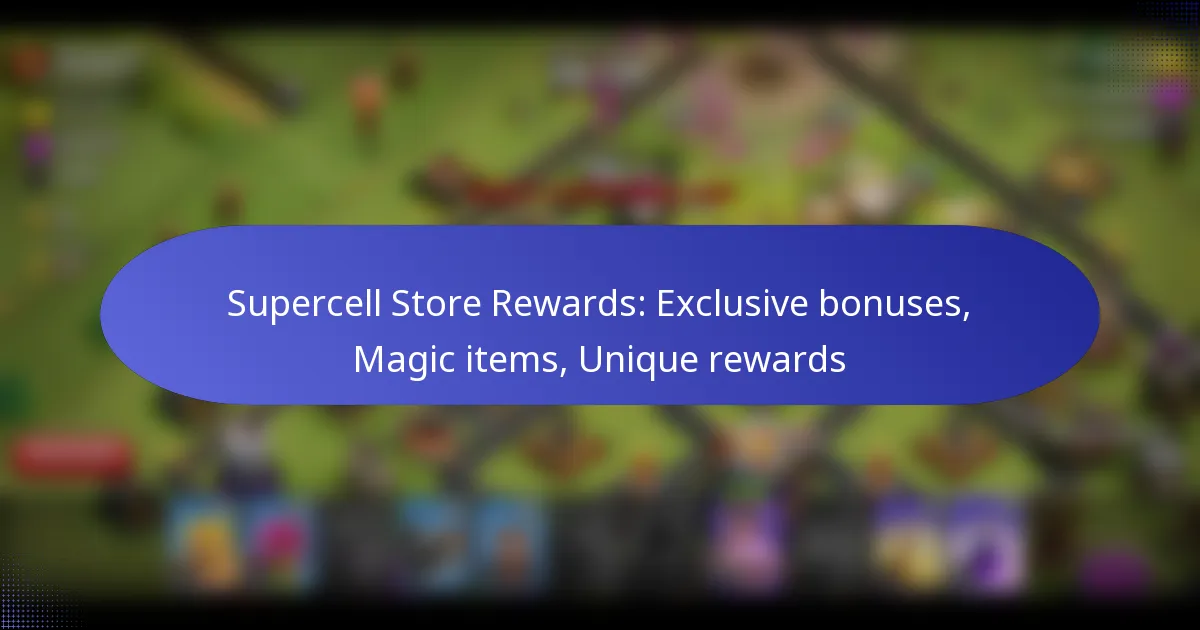 You are currently viewing Supercell Store Rewards: Exclusive bonuses, Magic items, Unique rewards
