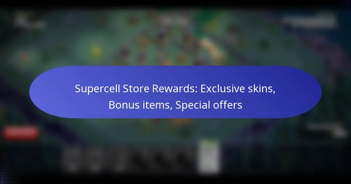 You are currently viewing Supercell Store Rewards: Exclusive skins, Bonus items, Special offers