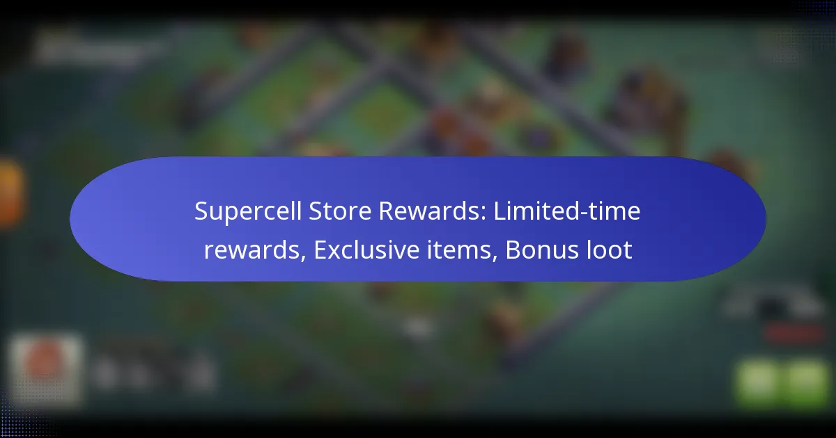 You are currently viewing Supercell Store Rewards: Limited-time rewards, Exclusive items, Bonus loot
