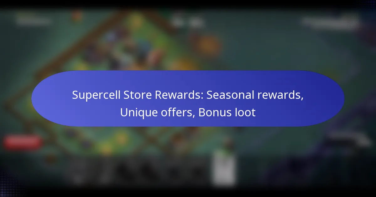 You are currently viewing Supercell Store Rewards: Seasonal rewards, Unique offers, Bonus loot
