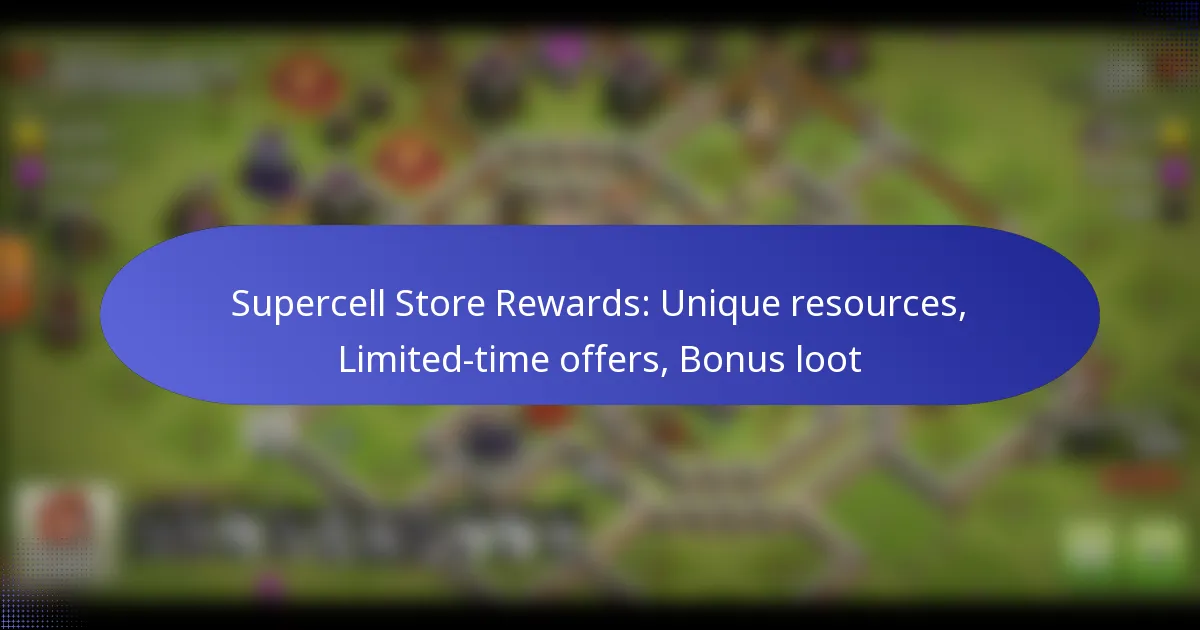You are currently viewing Supercell Store Rewards: Unique resources, Limited-time offers, Bonus loot