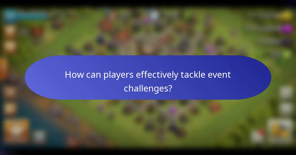 How can players effectively tackle event challenges?