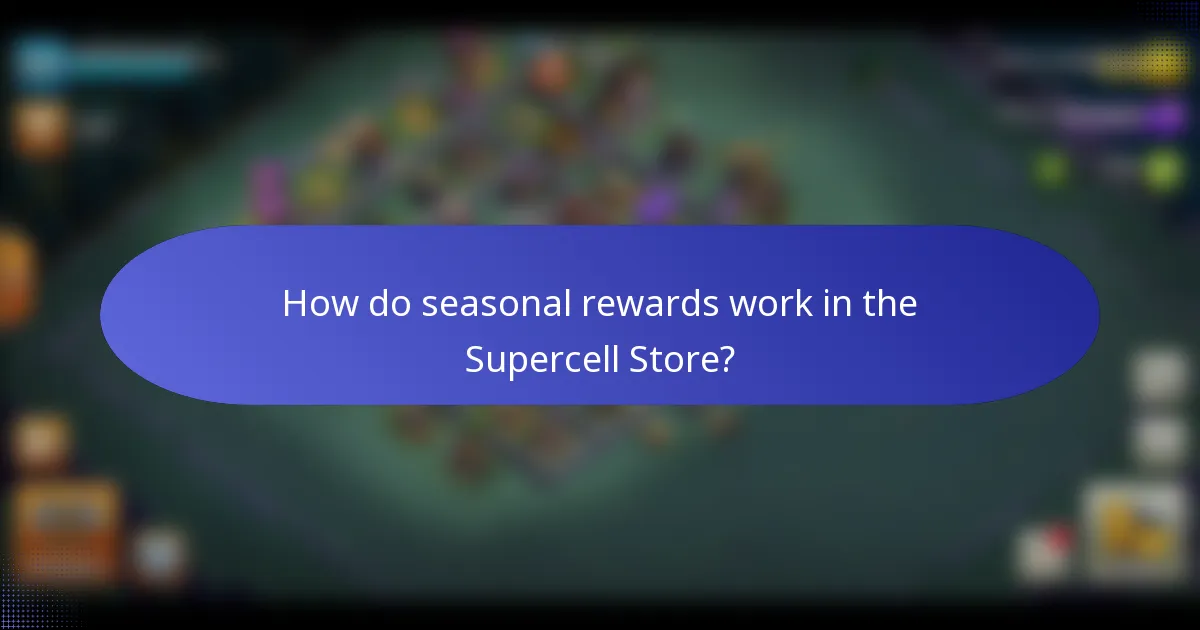 How do seasonal rewards work in the Supercell Store?