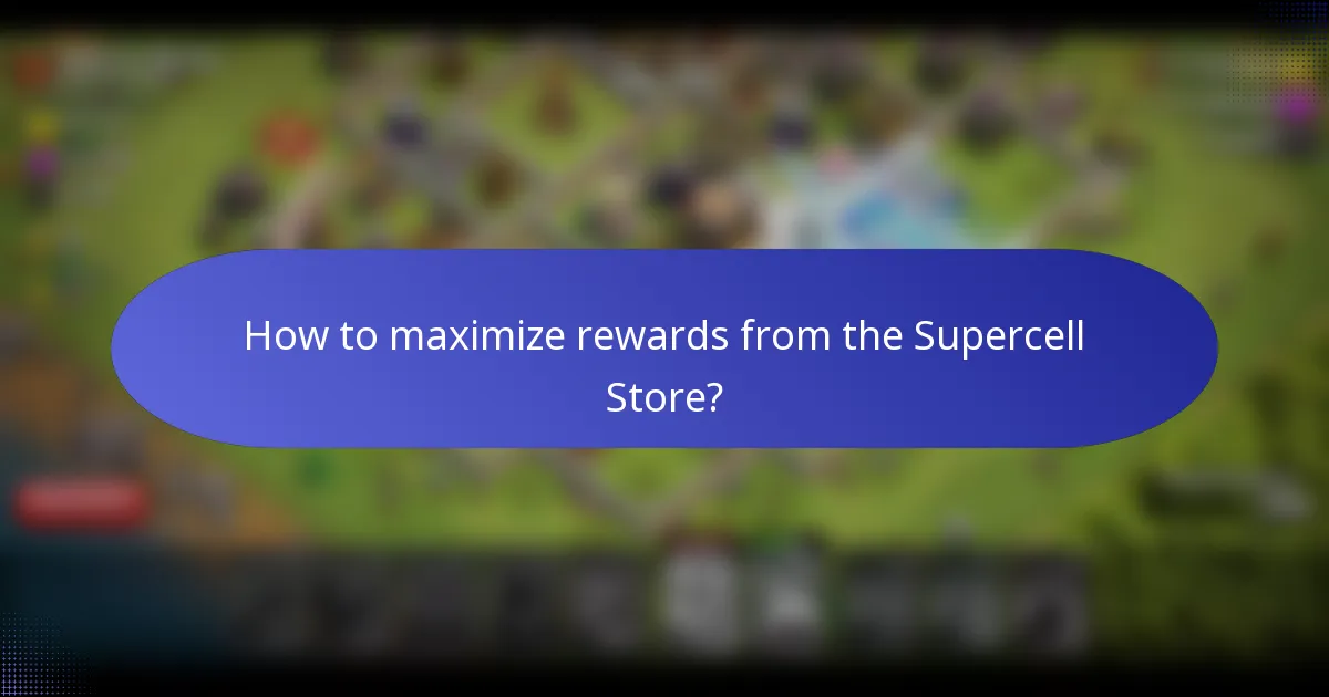 How to maximize rewards from the Supercell Store?