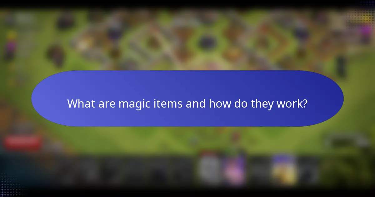 What are magic items and how do they work?