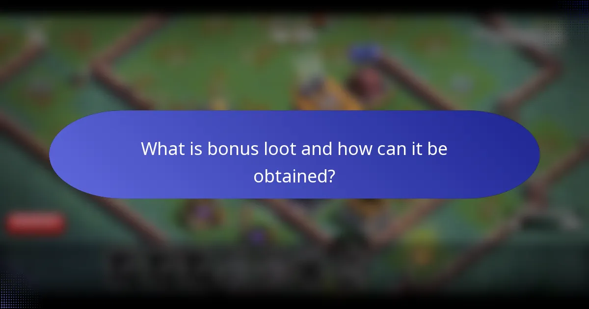 What is bonus loot and how can it be obtained?