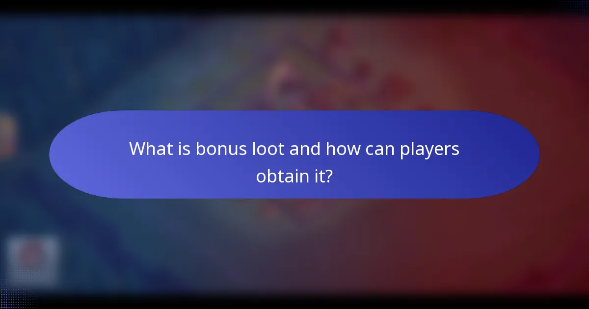 What is bonus loot and how can players obtain it?
