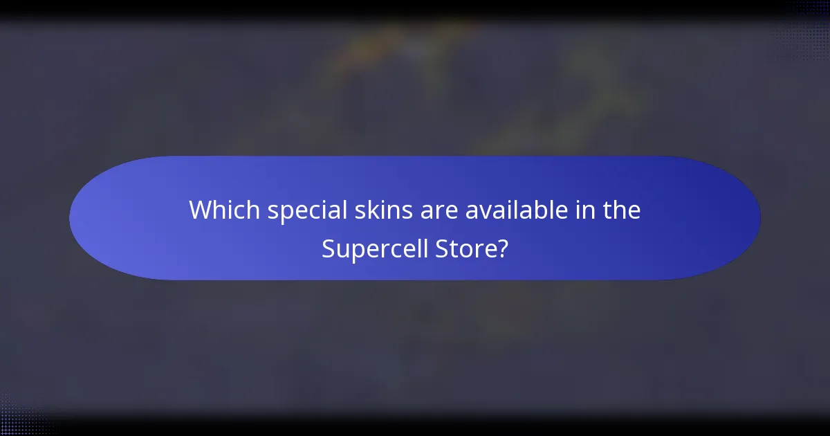 Which special skins are available in the Supercell Store?