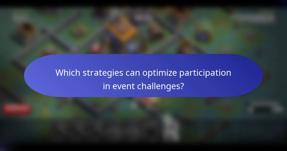 Which strategies can optimize participation in event challenges?